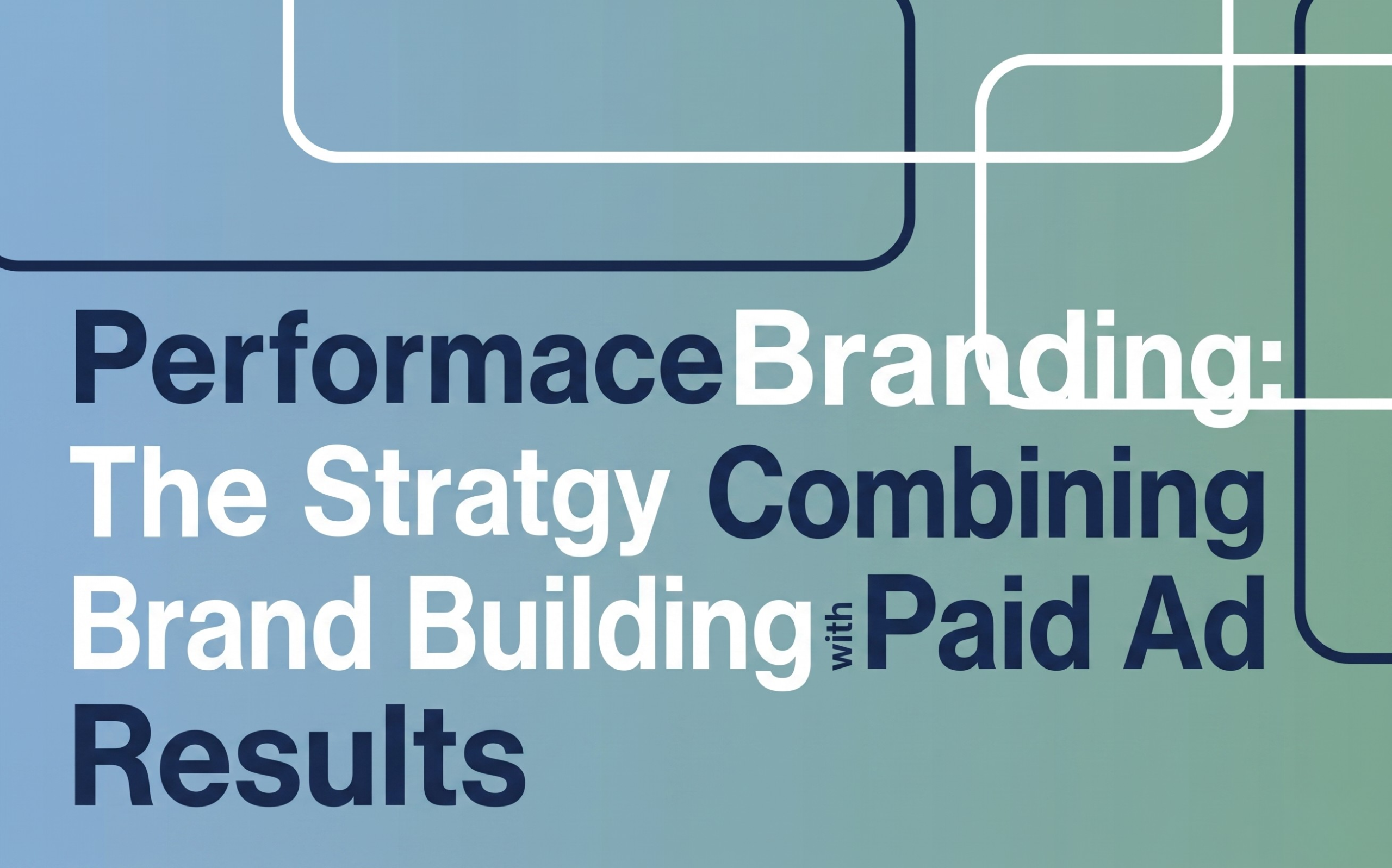 Read more about the article Performance Branding: The Strategy Combining Brand Building with Paid Ad Results