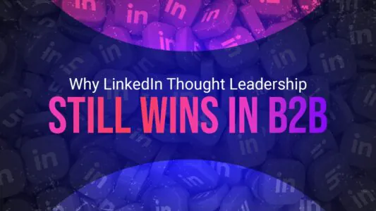 B2B Influencer Marketing in 2026: Why LinkedIn Creators Are Driving Better Results Than Traditional Thought Leadership