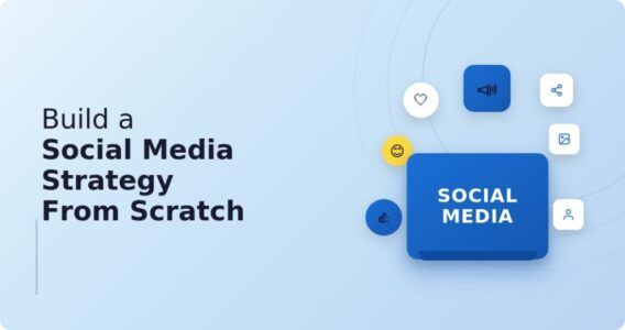 How to Build a Social Media Strategy from Scratch in 2026