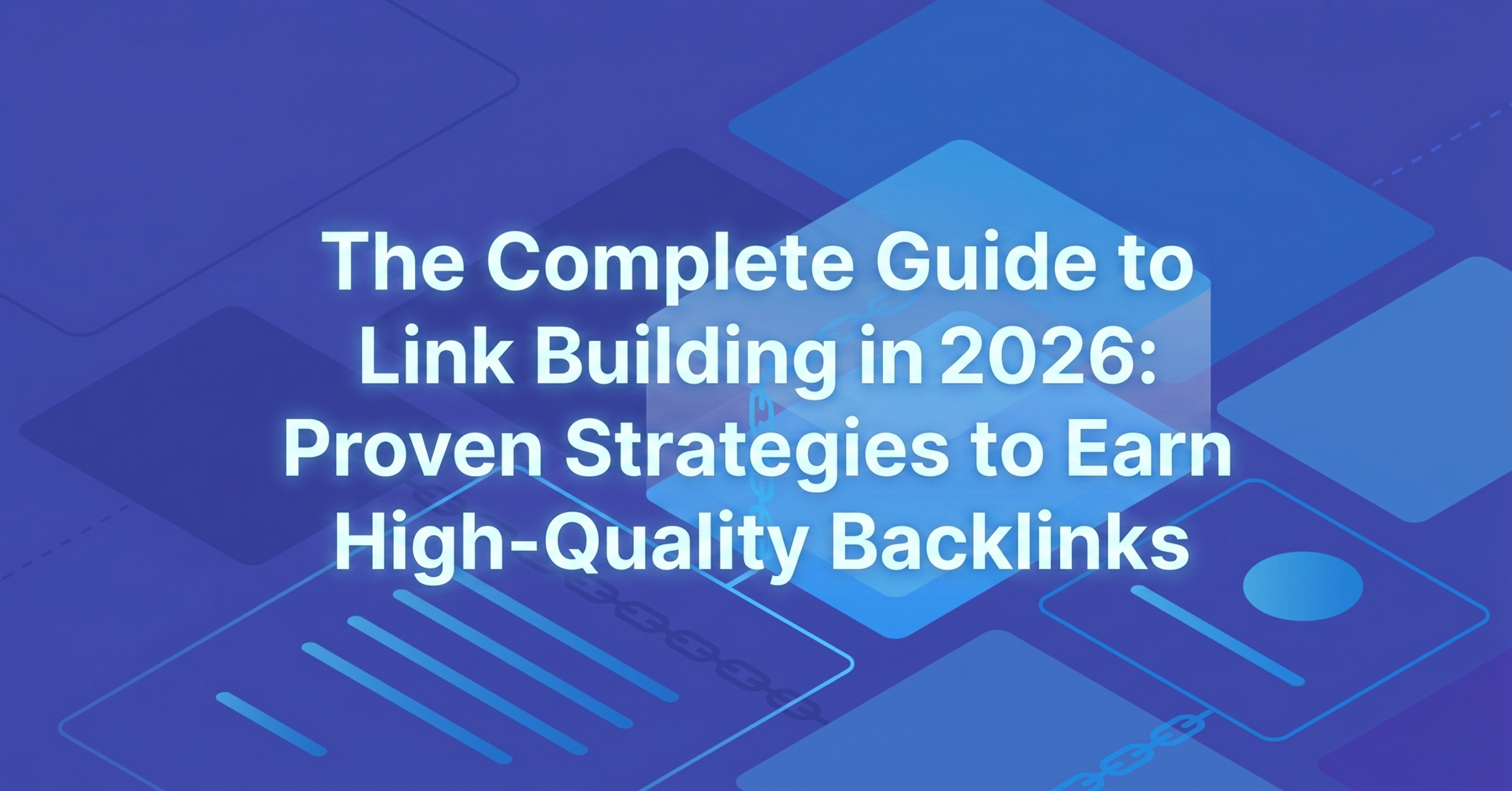 Read more about the article The Complete Guide to Link Building in 2026: Proven Strategies to Earn High-Quality Backlinks