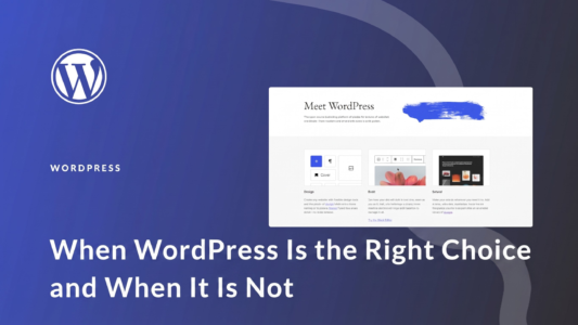 When WordPress Is the Right Choice and When It Is Not